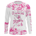 Pink camo let this girl show you how to fish Custom girls fishing Long Sleeve NQS2482