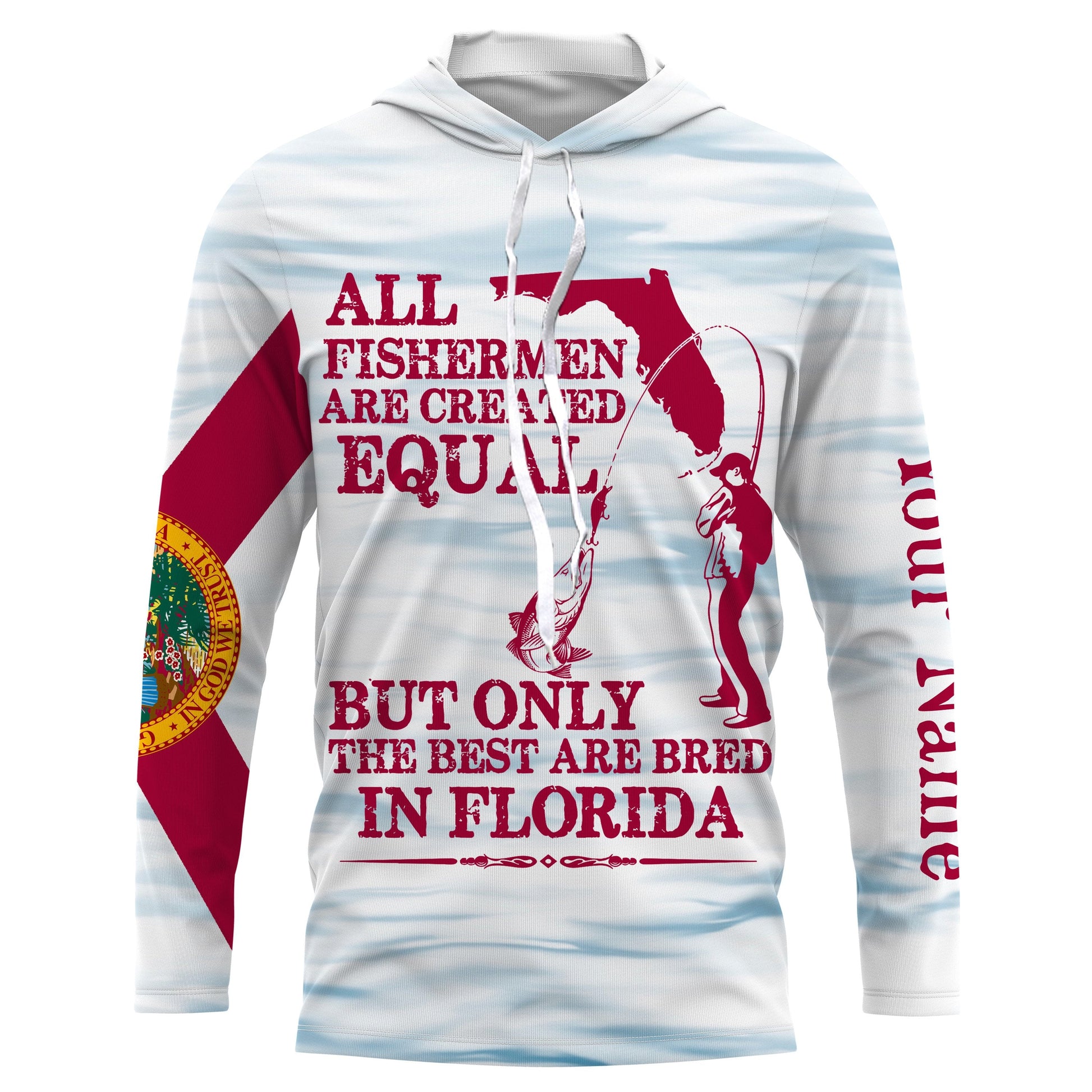 All fishermen are created equal but only the best are bred in Florida flag patriotic Custom name UV protection fishing NQS2620