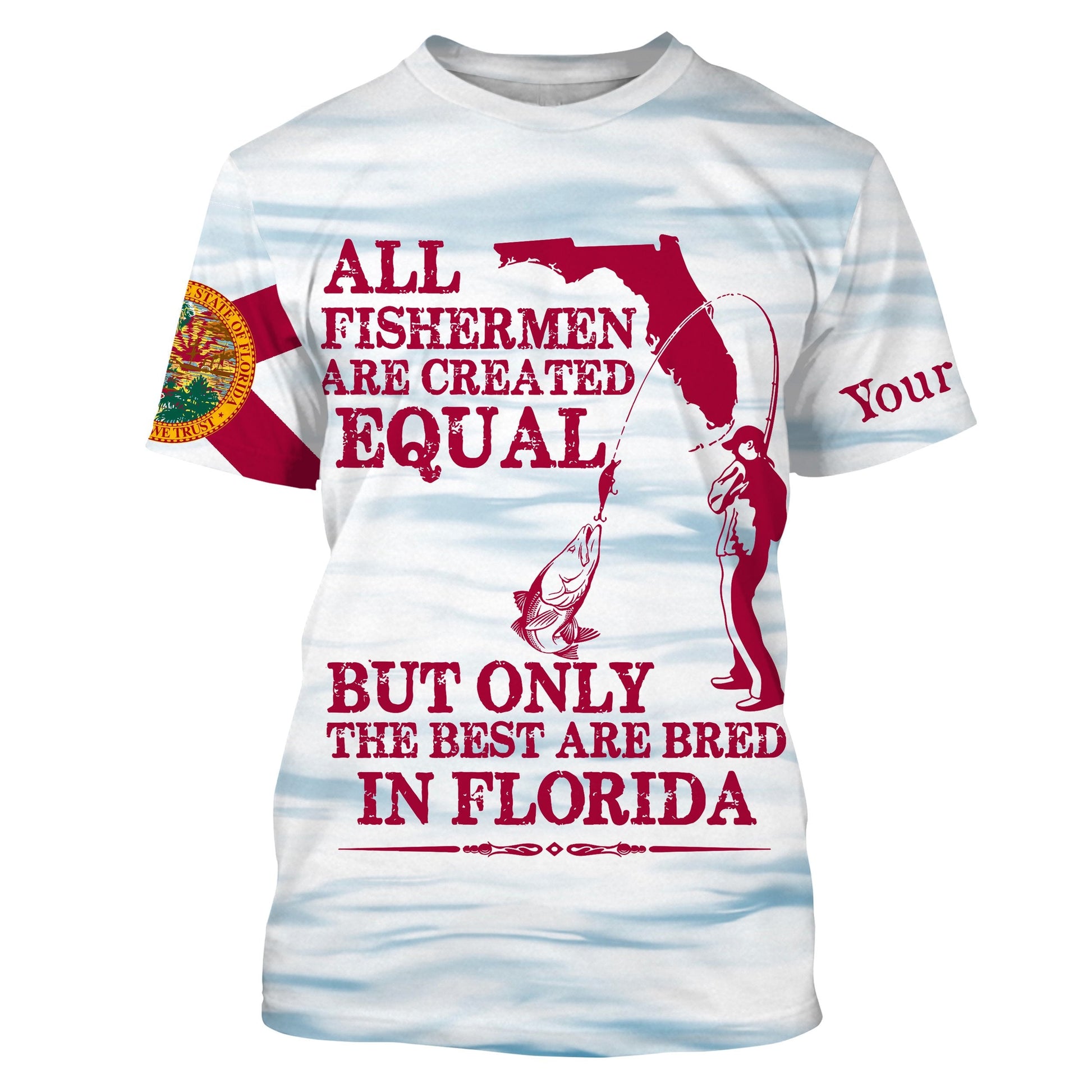All fishermen are created equal but only the best are bred in Florida flag patriotic Custom name UV protection fishing NQS2620