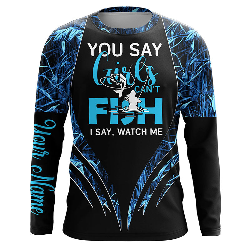 You say girls can't fish, I say watch me blue camo custom fishing girl 3D All Over Printed NQS7897