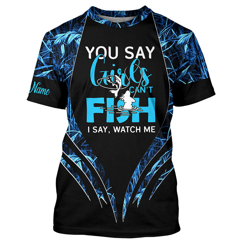 You say girls can't fish, I say watch me blue camo custom fishing girl 3D All Over Printed NQS7897