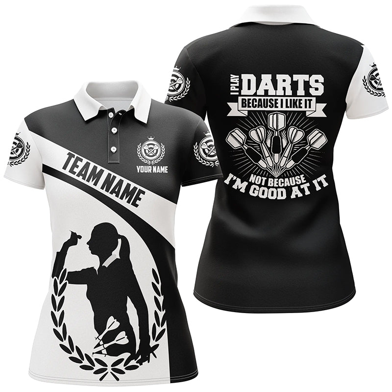 I Play Darts Because I Like It Black White Darts Dart