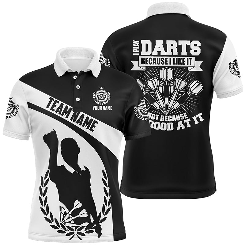 I Play Darts Because I Like It Black White Darts Dart