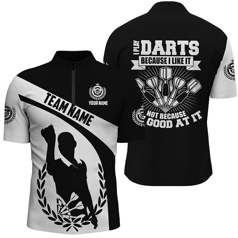 I Play Darts Because I Like It Black White Darts Dart