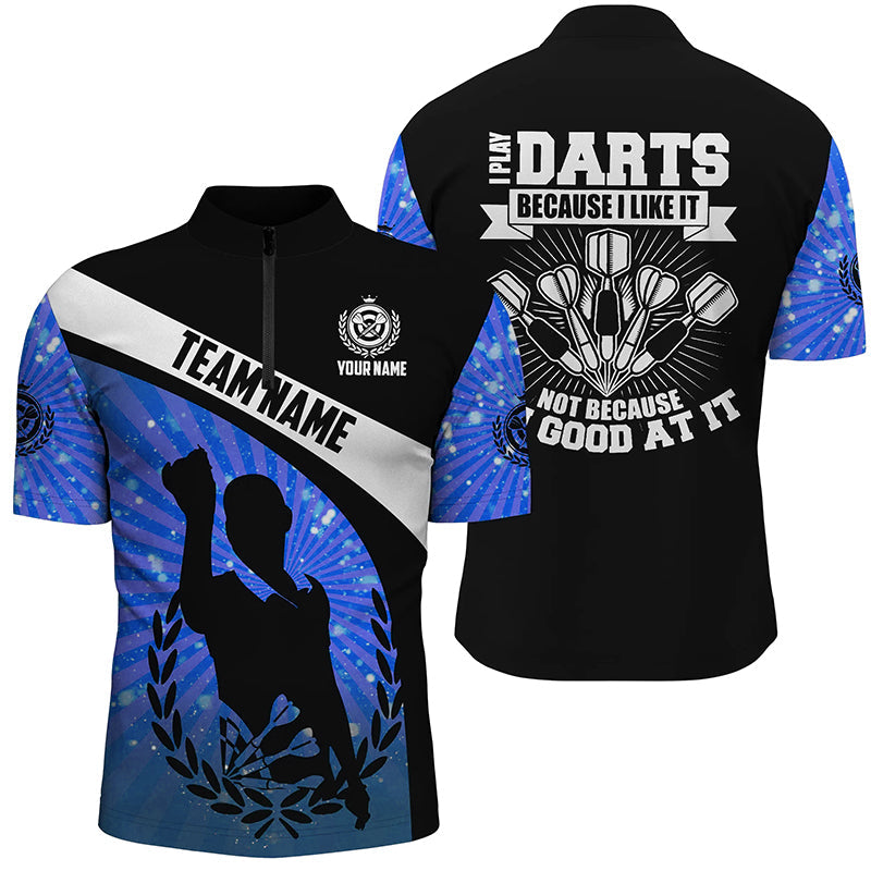 I Play Darts Because I Like It Blue Halo Darts Quarter-Zip Dart